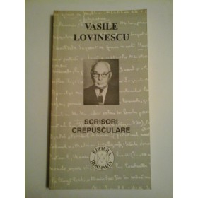 SCRISORI CREPUSCULARE - VASILE LOVINESCU